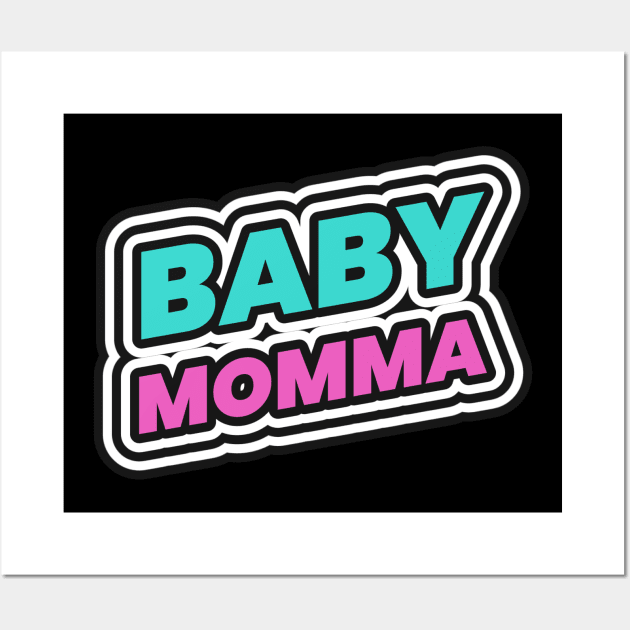 baby momma Wall Art by Tip Top Tee's